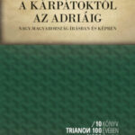 A Kárpátoktól az Adriáig - Nagy-Magyarország írásban és képben - Cholnoky Jenő