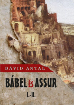 Bábel és Assur I-II. - Dávid Antal