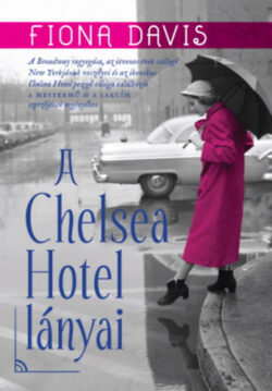 A Chelsea Hotel lányai - Fiona Davis