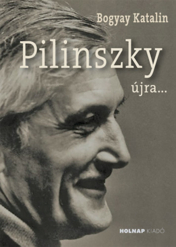 Pilinszky újra... - Bogyay Katalin