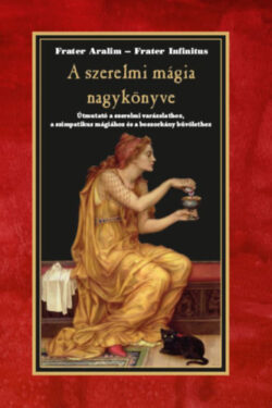 A szerelmi mágia nagykönyve - Útmutató a szerelmi varázslathoz