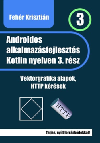 Androidos alkalmazásfejlesztés Kotlin nyelven - 3. rész - Fehér Krisztián