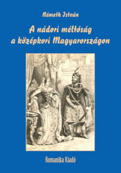 A nádori méltóság a középkori Magyarországon - Németh István