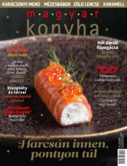 Magyar Konyha - 2021. december (45. évfolyam 12. szám) - Gasztrokulturális magazin - 77 karácsonyi sütemény melléklettel -