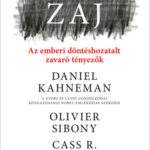 Zaj - Az emberi döntéshozatalt zavaró tényezők - Daniel Kahneman