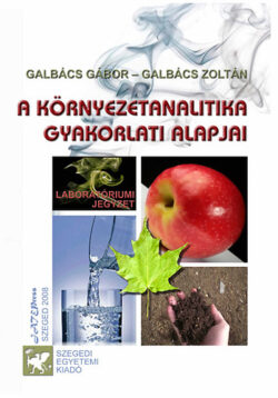 A környezetanalitika gyakorlati alapjai - Laboratóriumi jegyzet - Galbács Zoltán; Galbács Gábor