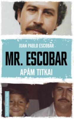 Mr. Escobar - Apám titkai - dedikált - Juan Pablo Escobar