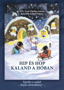 Hip és Hop - Kaland a hóban - Együtt a család képes olvasókönyv - Dani-Ördög Dalma