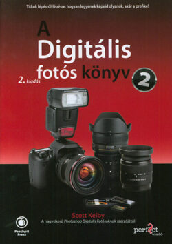 A Digitális fotós könyv 2. - 2. kiadás - Titkok lépésről lépésre
