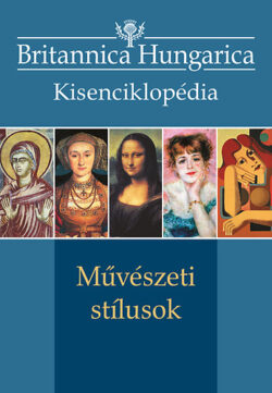 Művészeti stílusok  - Britannica Hungarica kisenciklopédia - Nádori Attila (Szerk.)