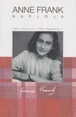 Anne Frank naplója - 1942. június 12 - 1944. augusztus 1. - Anne Frank