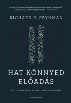 Hat könnyed előadás - A fizika alapjainak magyarázata - Richard P. Feynman