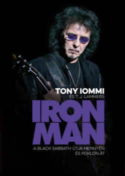 IRON MAN - A Black Sabbath útja mennyen és poklon át - Tony Iommi