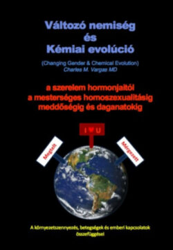 Változó nemiség és Kémiai evolúció (Changing Gender & Chemical Evolution) - A szerelem hormonjaitól a mesterséges homoszexualitásig