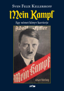 Mein Kampf - Egy német könyv karrierje - Sven Felix Kellerfoff
