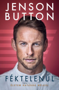 Féktelenül - Életem határok nélkül - Jenson Button