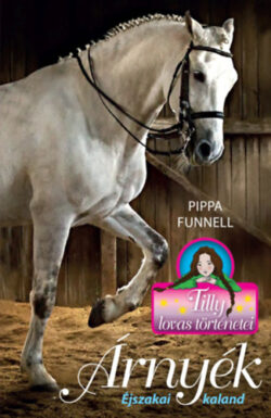 Árnyék - Éjszakai kaland - Tilly lovas történetei 11. - Pippa Funnell