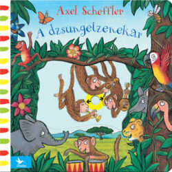 A dzsungelzenekar - Axel Scheffler