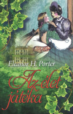 Az élet játéka - Eleanor H. Porter