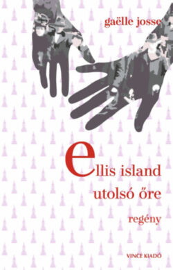 Ellis Island utolsó őre - Gaelle Josse