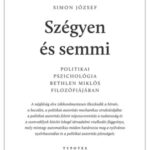 Szégyen és semmi - Politikai pszichológia Bethlen Miklós filozófiájában - Simon József