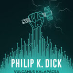 Vulcanus kalapácsa - Philip K. Dick