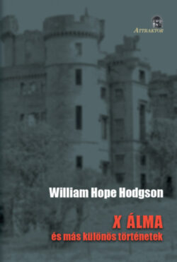X álma - és más különös történetek - William Hope Hodgson