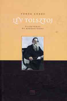 Lev Tolsztoj: Világtudat és regényforma - Török Endre