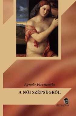 A női szépségről - Agnolo Firenzuola