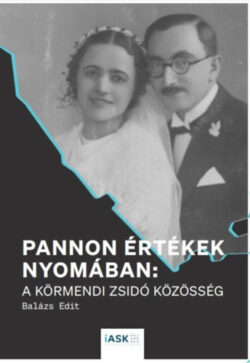 Pannon értékek nyomában: a körmendi zsidó közösség - Balázs Edit