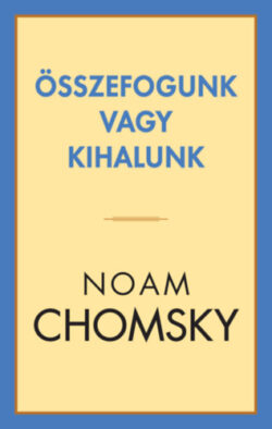 Összefogunk vagy kihalunk - Noam Chomsky