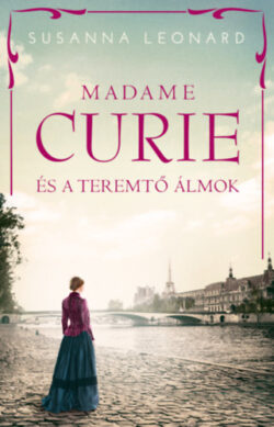 Madame Curie és a teremtő álmok - Susanna Leonard