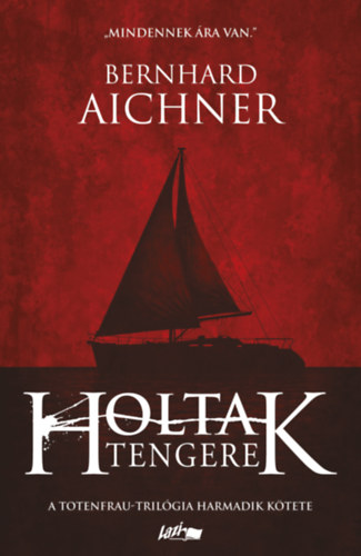 Holtak tengere - Totenfrau-trilógia III. kötete - Bernhard Aichner