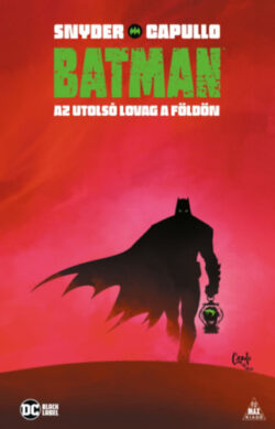 Batman - Az utolsó lovag a Földön - Scott Snyder