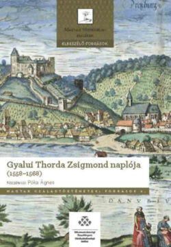 Gyalui Thorda Zsigmond naplója (1558-1568) - Póka Ágnes