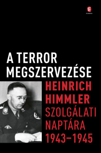A terror megszervezése - Heinrich Himmler szolgálati naptára