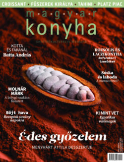 Magyar Konyha - 2022. március (46. évfolyam 3. szám) - + 19 bor és recept -