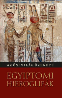 Egyiptomi hieroglifák - A múlt üzenete - Hermit Kiadó