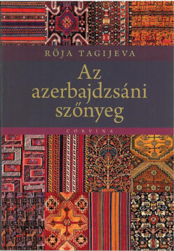 Az azerbajdzsáni szőnyeg - Röja Tagijeva