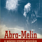 Abra-Melin a mágus szent mágiája - S.L. MacGregor Mathers