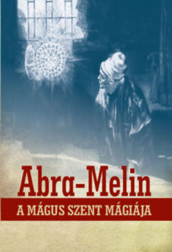 Abra-Melin a mágus szent mágiája - S.L. MacGregor Mathers