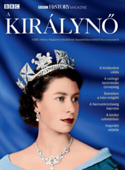 A királynő - A BBC History Magazine készítőinek összeállítása életéről és a korszakról -
