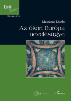 Az ókori Európa nevelésügye - Mészáros László