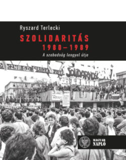 Szolidaritás 1980-1989 - A szabadság lengyel útja -