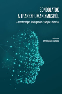 Gondolatok a transzhumanizmusról - A mesterséges intelligencia etikája és hatásai - Ray Kurzweil