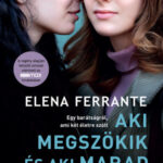 Aki megszökik és aki marad - Nápolyi regények - Harmadik kötet - Elena Ferrante