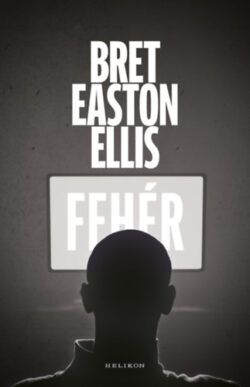 Fehér - Bret Easton Ellis