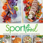 Sportfood - Receptek és tanácsok a sportos életet kedvelőknek - Cinzia Trenchi