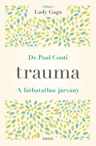Trauma - A láthatatlan járvány - Dr. Paul Conti Md