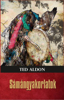Sámángyakorlatok - Ted Aldon